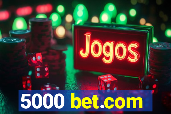 5000 bet.com